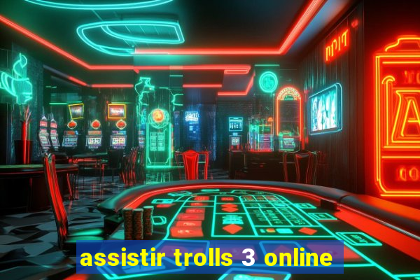 assistir trolls 3 online